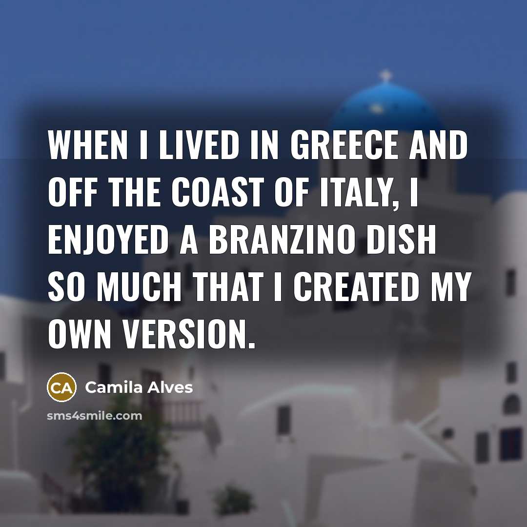“When I lived in Greece and off the coast of…” quote by Camila Alves