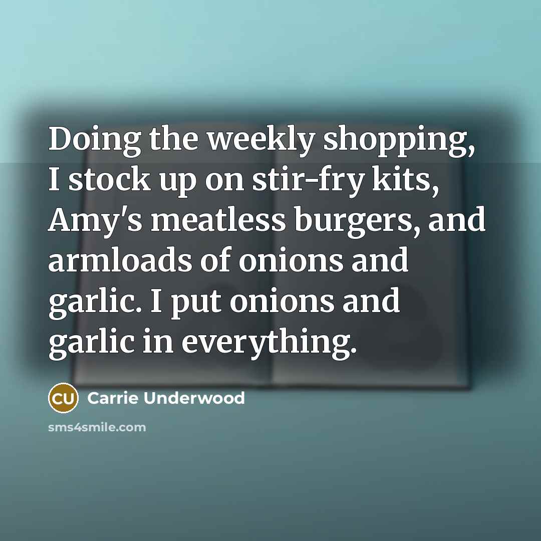 “Doing the weekly shopping, I stock up on stir-fry kits,…” quote by Carrie Underwood