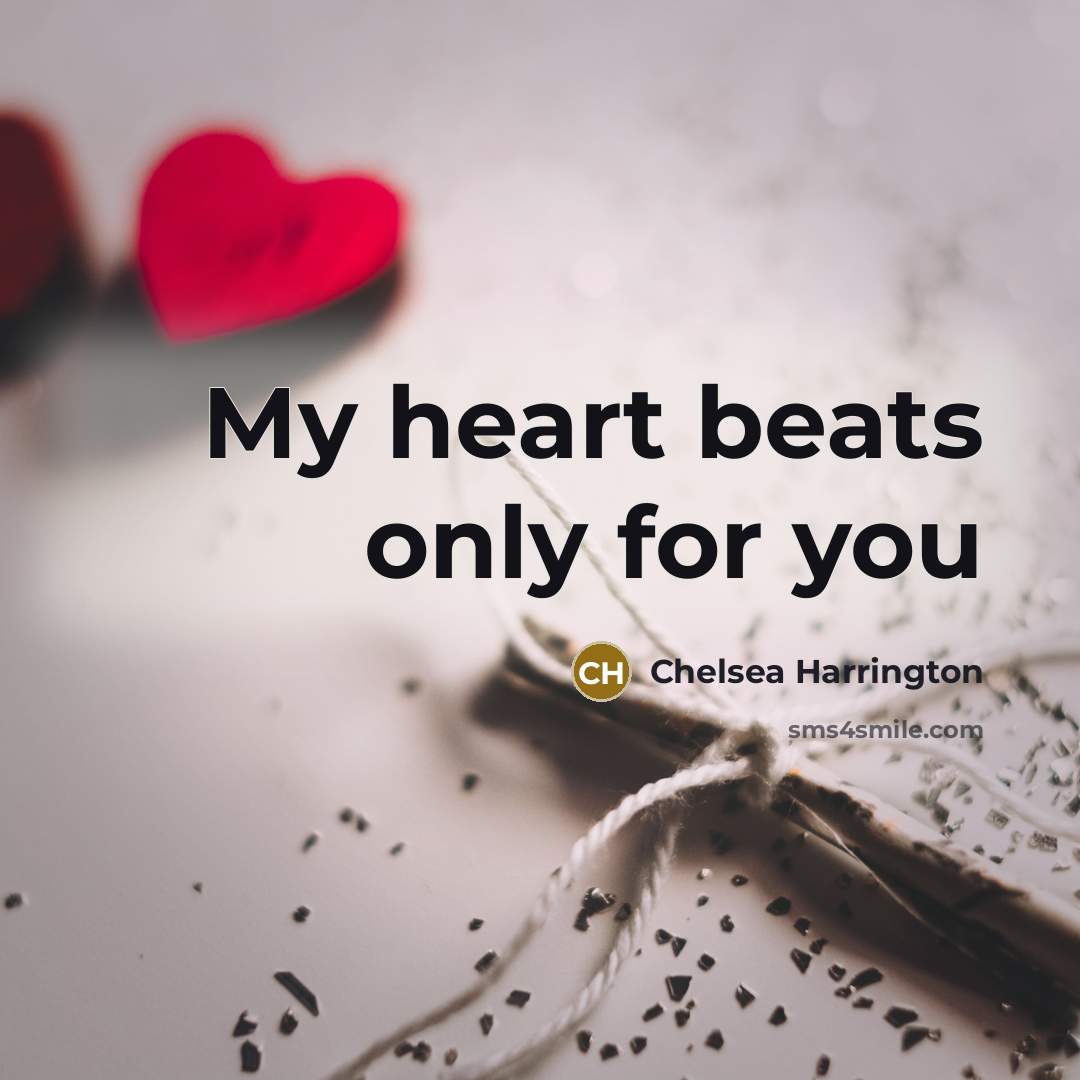 “My heart beats only for you” quote by Chelsea Harrington