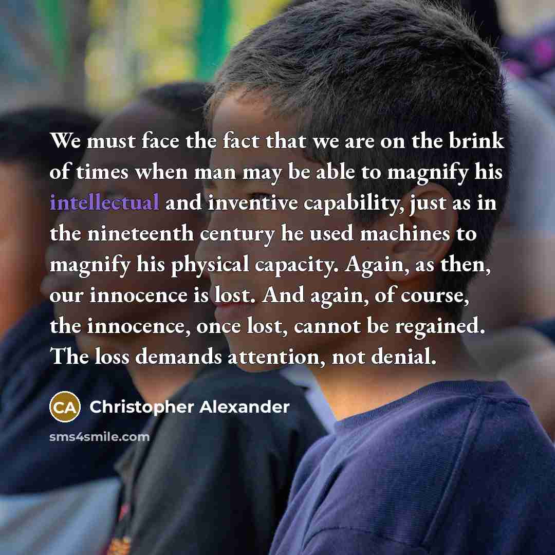 “We must face the fact that we are on the…” quote by Christopher Alexander