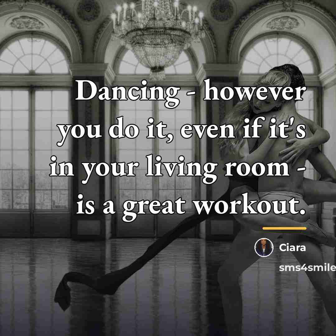 “Dancing - however you do it, even if it's in…” quote by Ciara