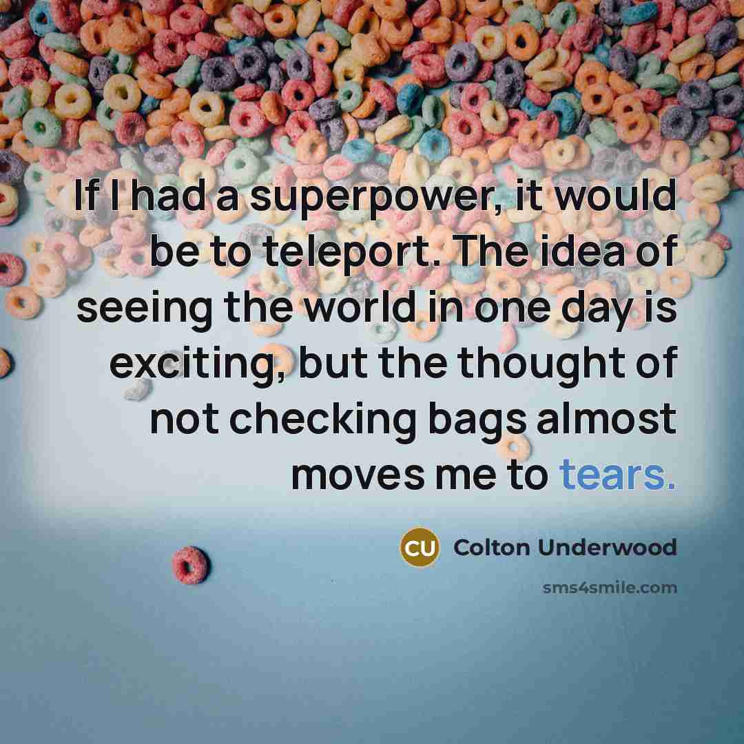 “If I had a superpower, it would be to teleport.…” quote by Colton Underwood