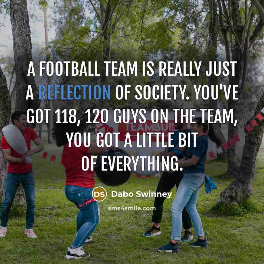 “A football team is really just a reflection of society.…” quote by Dabo Swinney