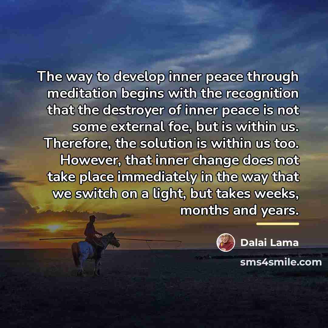 “The way to develop inner peace through meditation begins with…” quote by Dalai Lama
