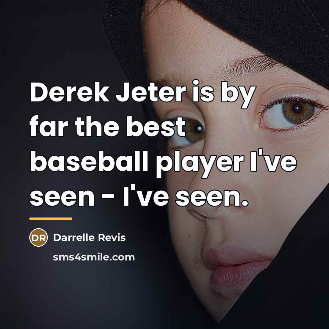 “Derek Jeter is by far the best baseball player I've…” quote by Darrelle Revis