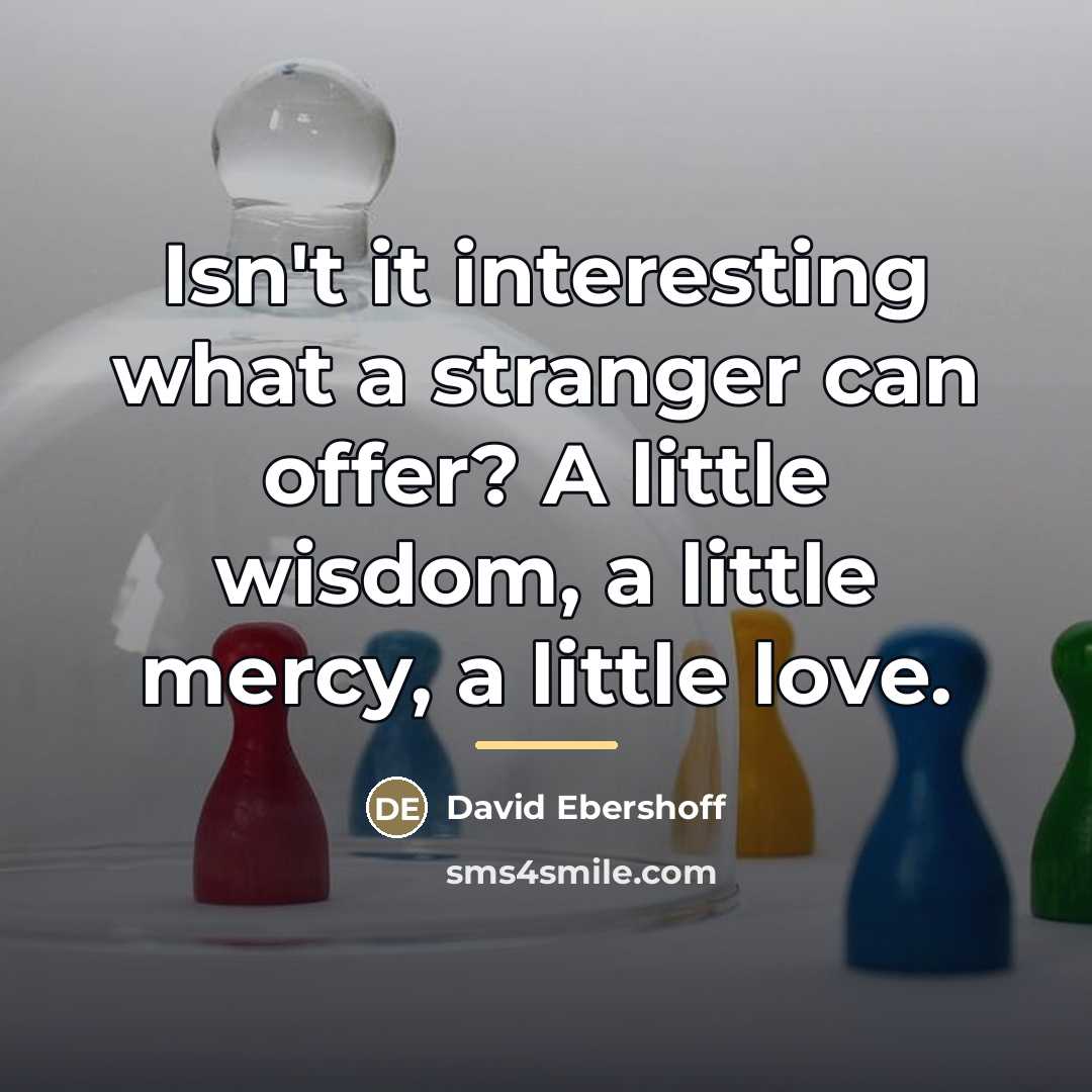 “Isn't it interesting what a stranger can offer? A little…” quote by David Ebershoff