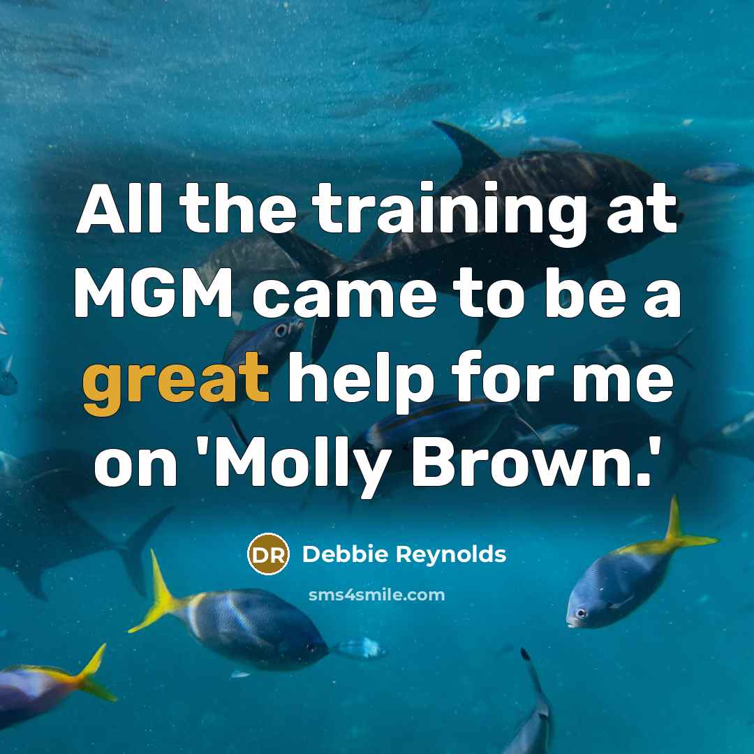 “All the training at MGM came to be a great…” quote by Debbie Reynolds