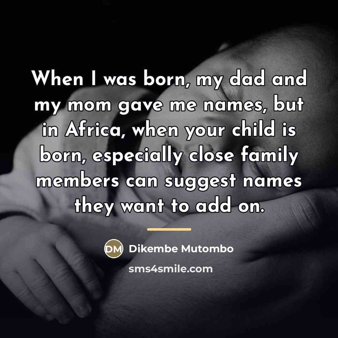 “When I was born, my dad and my mom gave…” quote by Dikembe Mutombo