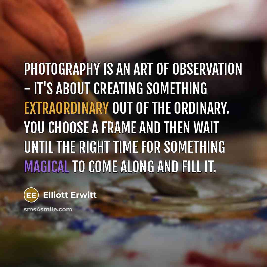“Photography is an art of observation - it's about creating…” quote by Elliott Erwitt