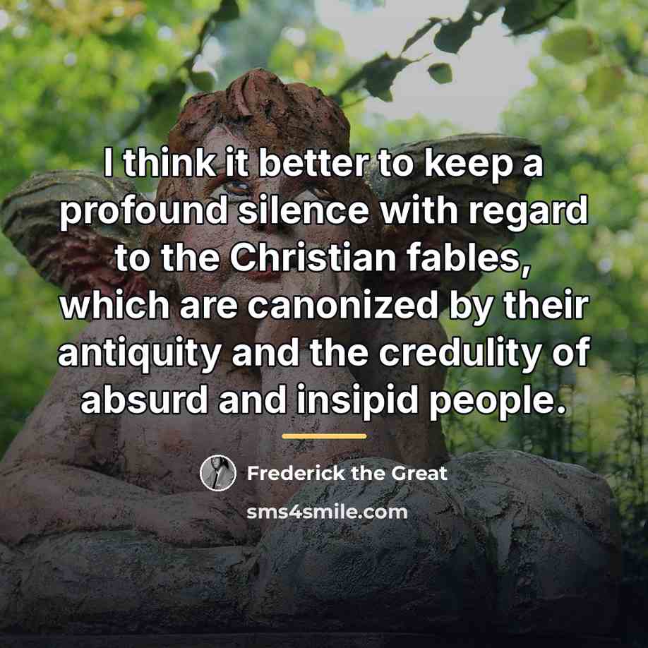 “I think it better to keep a profound silence with…” quote by Frederick The Great