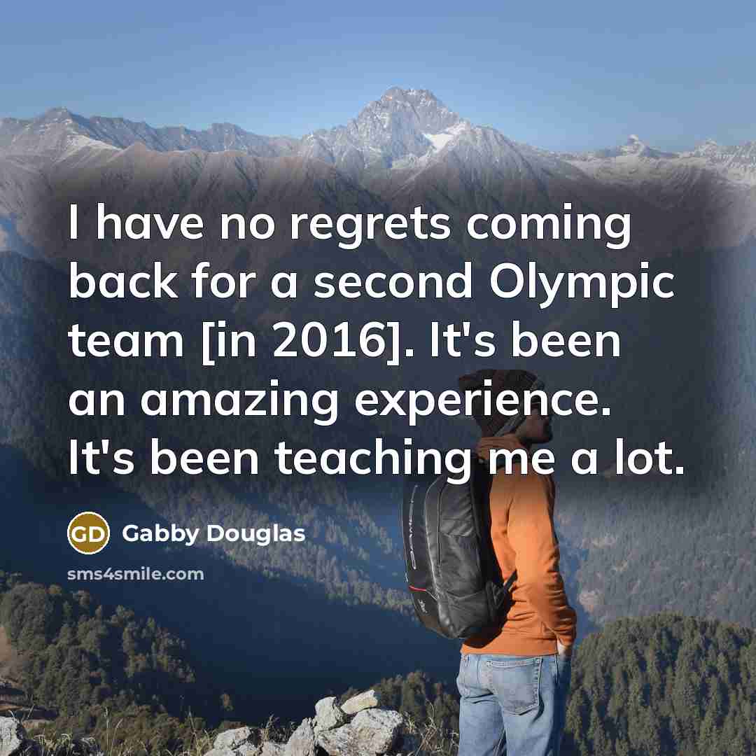 “I have no regrets coming back for a second Olympic…” quote by Gabby Douglas