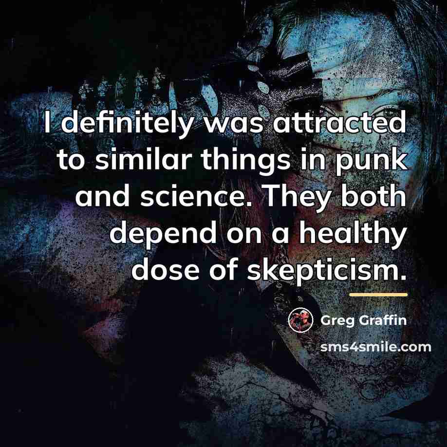 “I definitely was attracted to similar things in punk and…” quote by Greg Graffin
