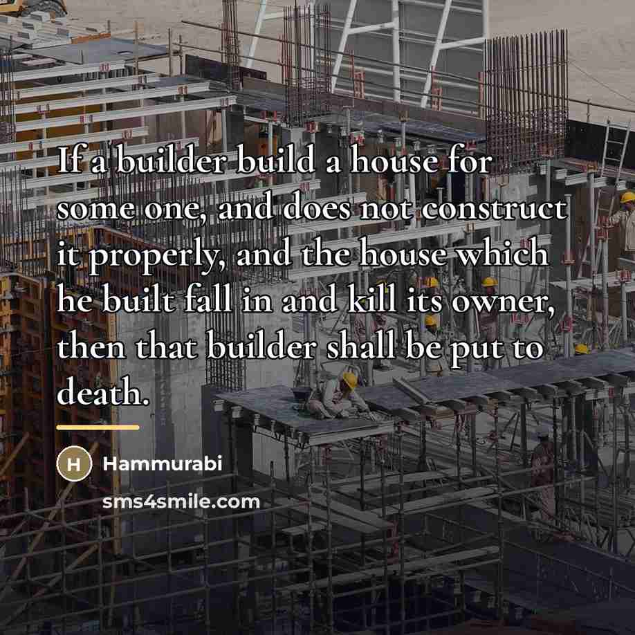 “If a builder build a house for some one, and…” quote by Hammurabi