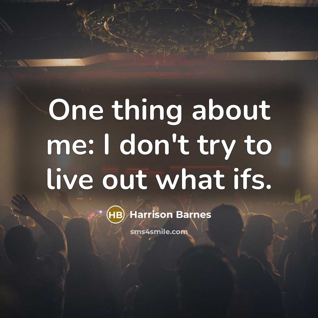 “One thing about me: I don't try to live out…” quote by Harrison Barnes