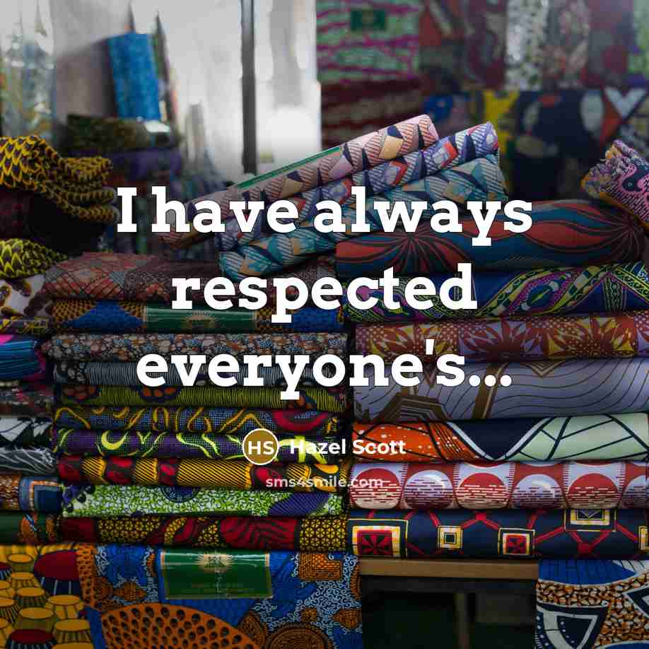 “I have always respected everyone's...…” quote by Hazel Scott