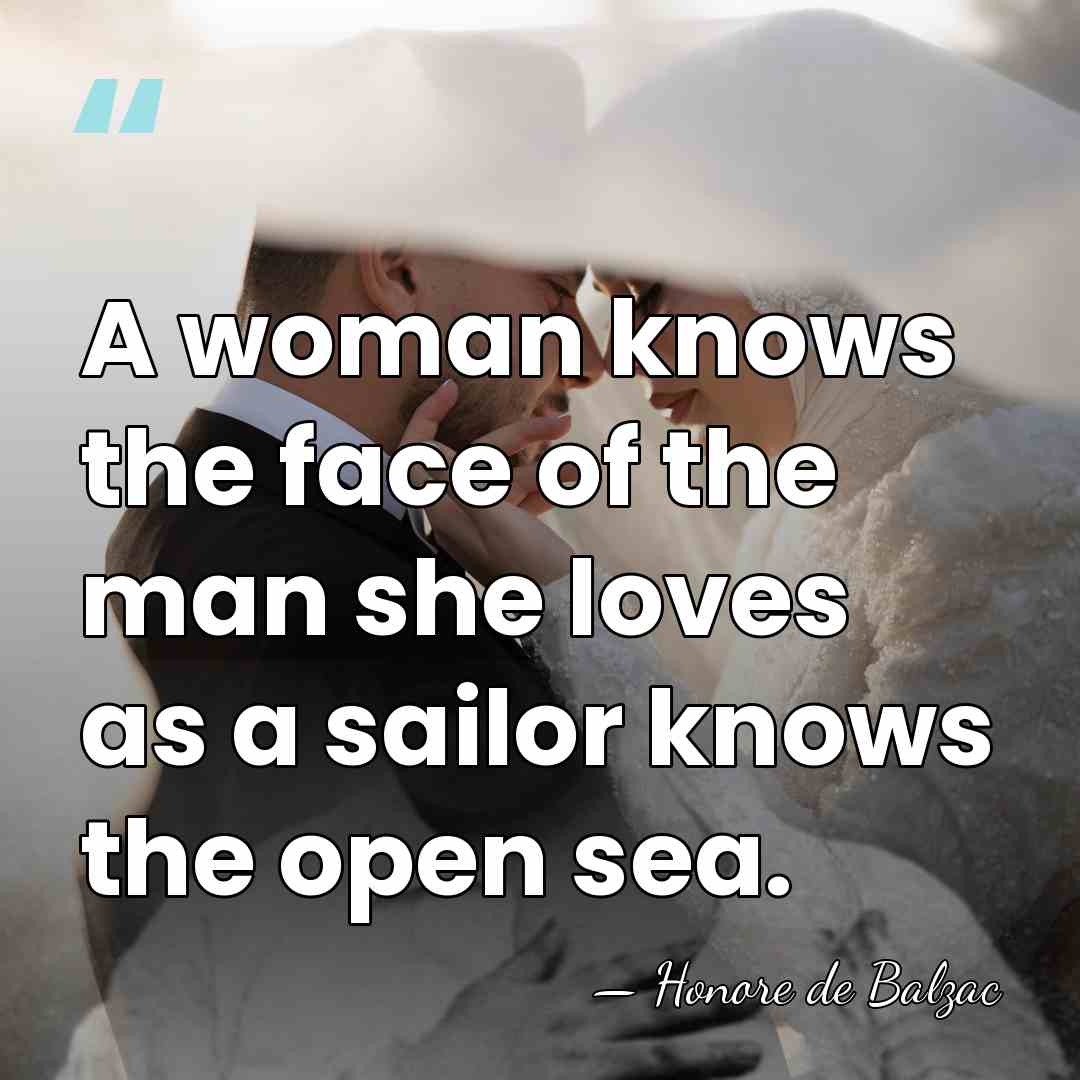 A woman knows the face of the man she loves as a&hellip; - Honore de Balzac