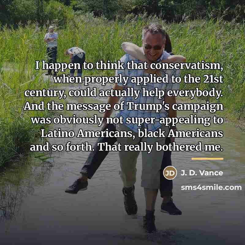 “I happen to think that conservatism, when properly applied to…” quote by J. D. Vance