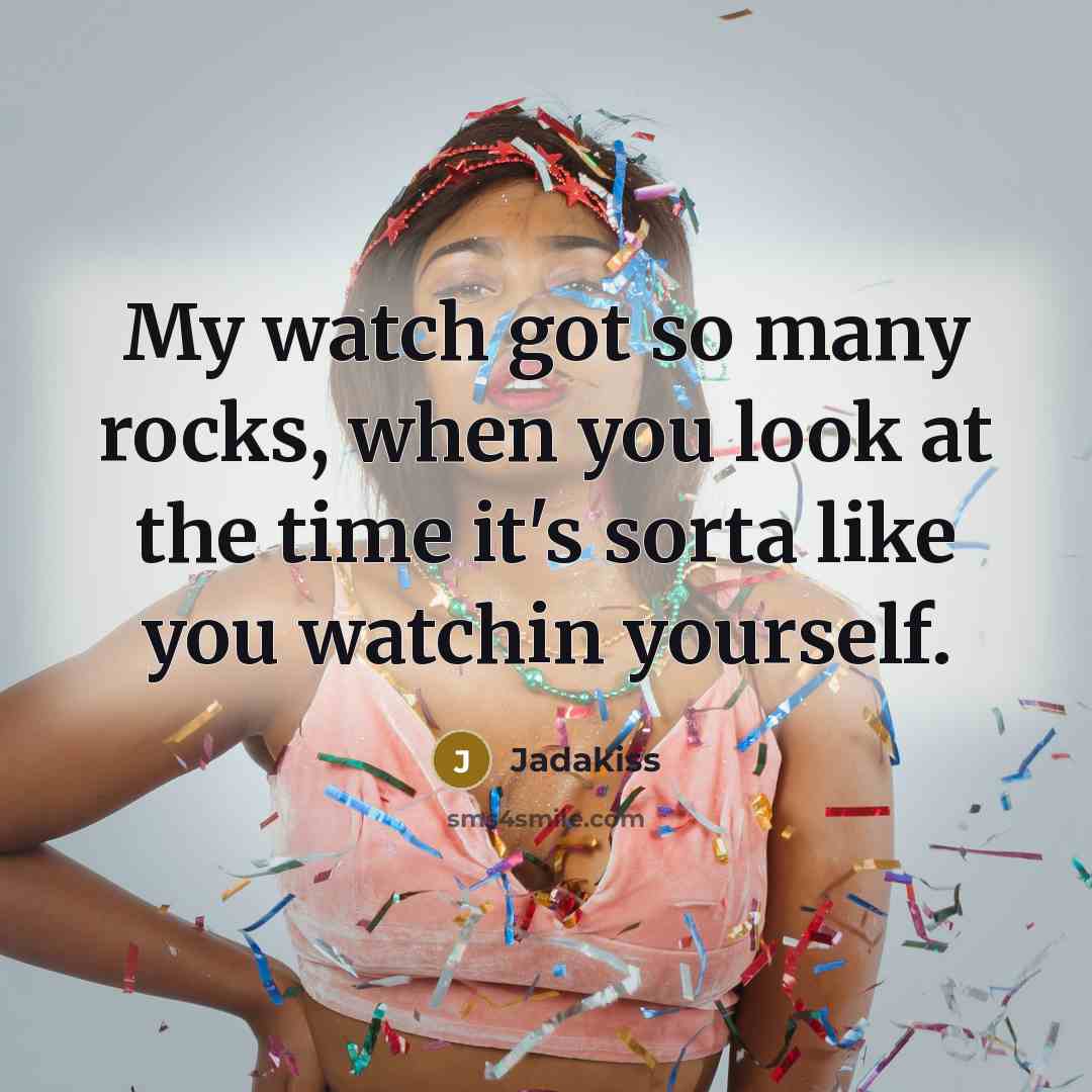 “My watch got so many rocks, when you look at…” quote by Jadakiss