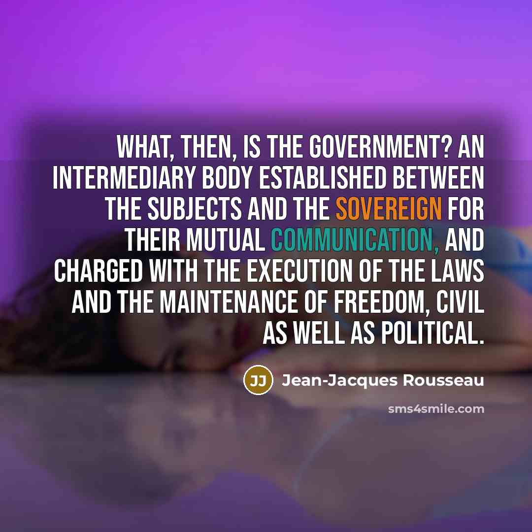 “What, then, is the government? An intermediary body established between…” quote by Jean-Jacques Rousseau