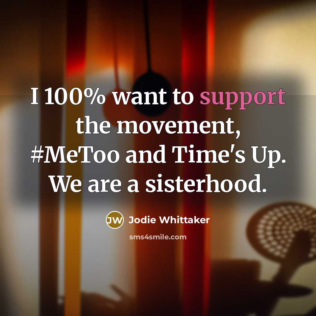 “I 100% want to support the movement, #MeToo and Time's…” quote by Jodie Whittaker
