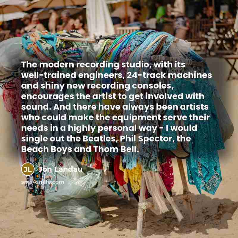 “The modern recording studio, with its well-trained engineers, 24-track machines…” quote by Jon Landau