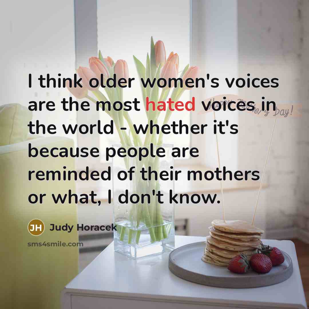 “I think older women's voices are the most hated voices…” quote by Judy Horacek