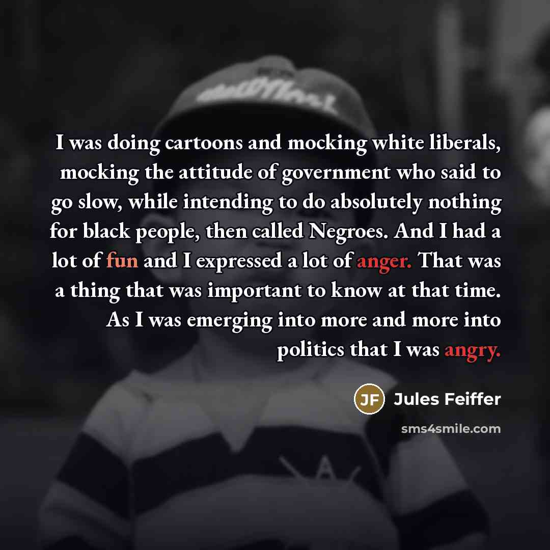 “I was doing cartoons and mocking white liberals, mocking the…” quote by Jules Feiffer