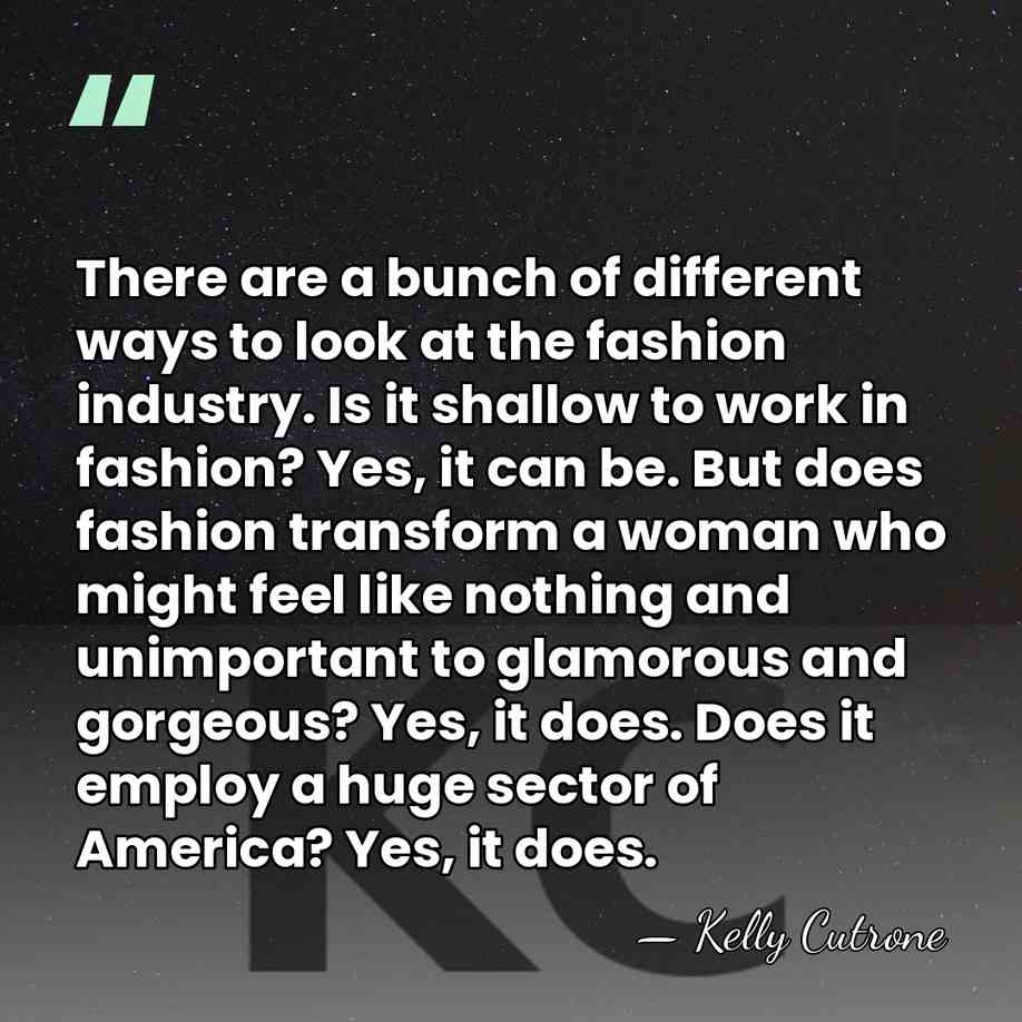 There are a bunch of different ways to look at the fashion&hellip; - Kelly Cutrone