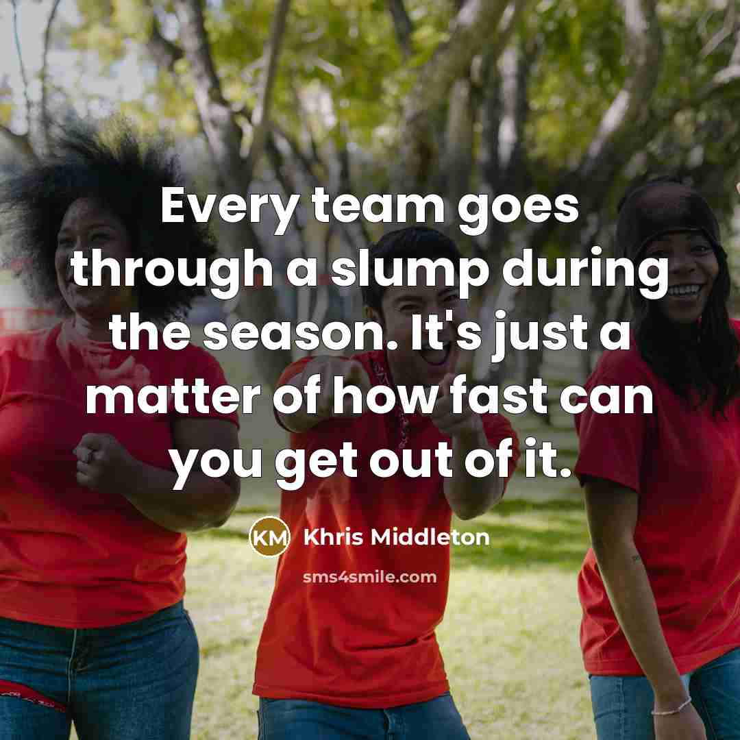 “Every team goes through a slump during the season. It's…” quote by Khris Middleton