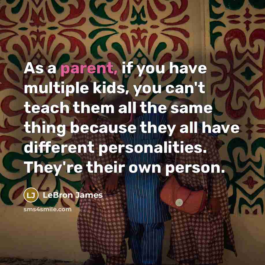 “As a parent, if you have multiple kids, you can't…” quote by LeBron James