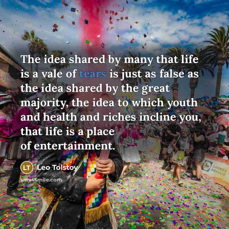 “The idea shared by many that life is a vale…” quote by Leo Tolstoy