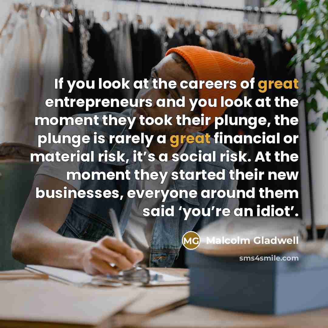“If you look at the careers of great entrepreneurs and…” quote by Malcolm Gladwell
