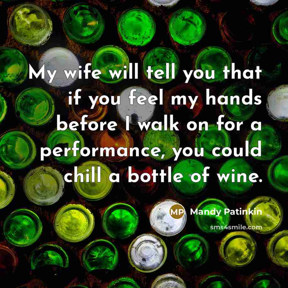 “My wife will tell you that if you feel my…” quote by Mandy Patinkin