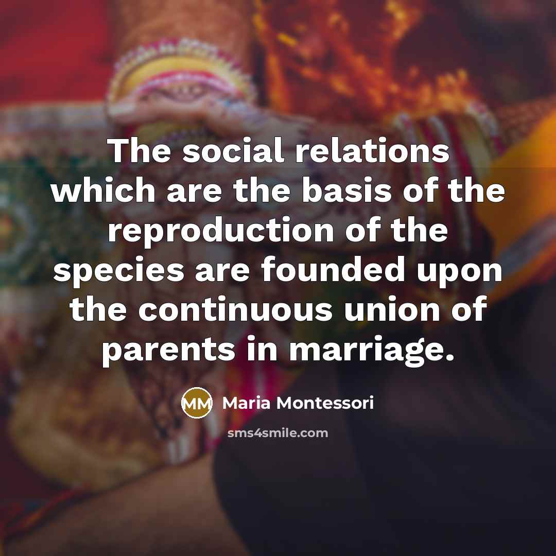 “The social relations which are the basis of the reproduction…” quote by Maria Montessori