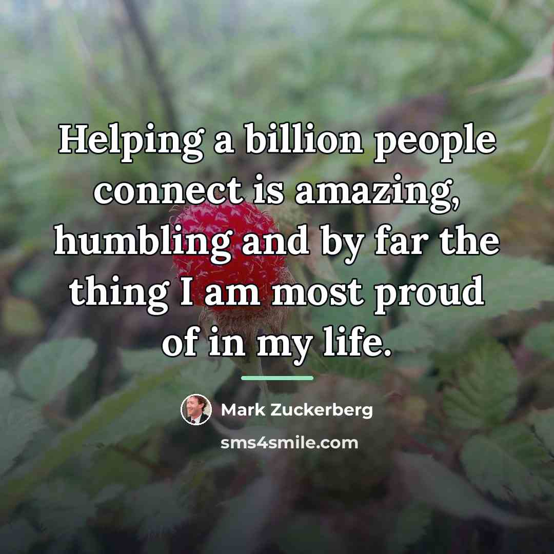 “Helping a billion people connect is amazing, humbling and by…” quote by Mark Zuckerberg