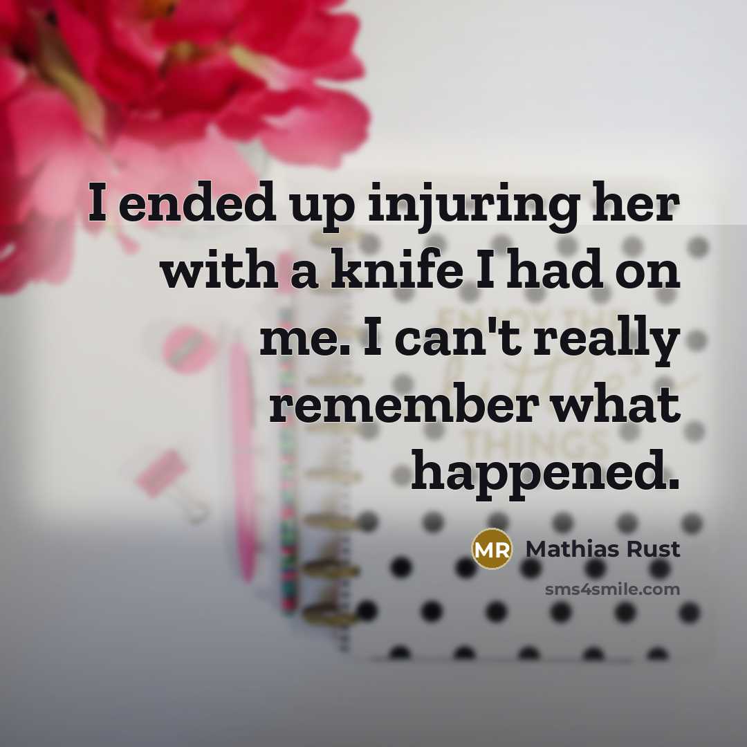 “I ended up injuring her with a knife I had…” quote by Mathias Rust