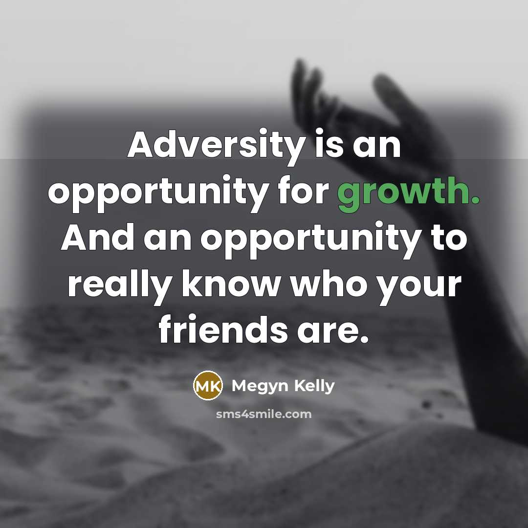 “Adversity is an opportunity for growth. And an opportunity to…” quote by Megyn Kelly