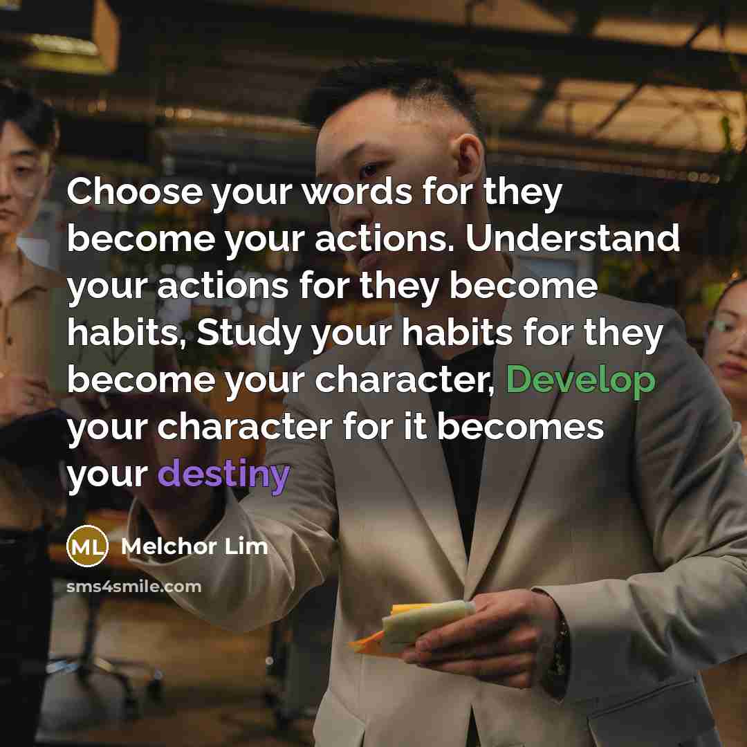 “Choose your words for they become your actions. Understand your…” quote by Melchor Lim