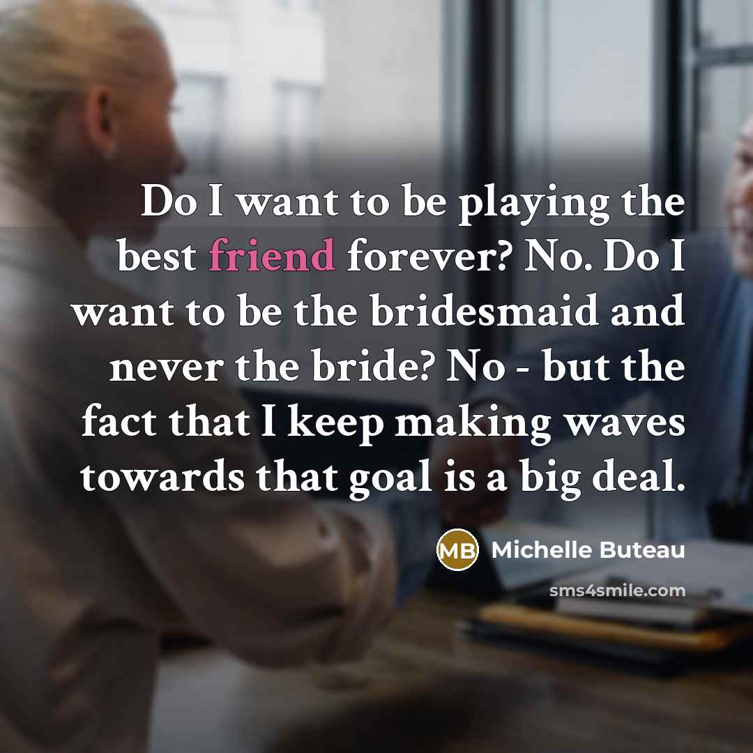 “Do I want to be playing the best friend forever?…” quote by Michelle Buteau