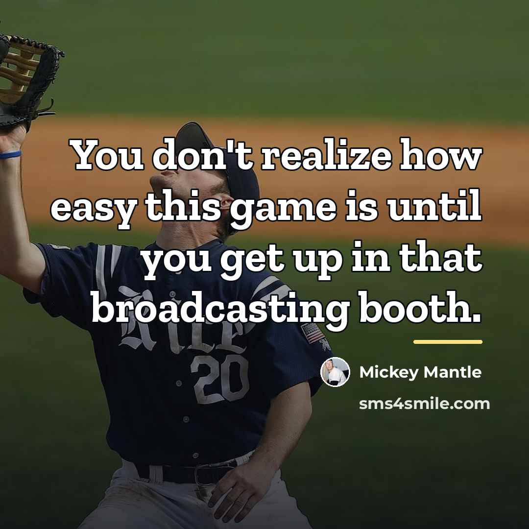 “You don't realize how easy this game is until you…” quote by Mickey Mantle