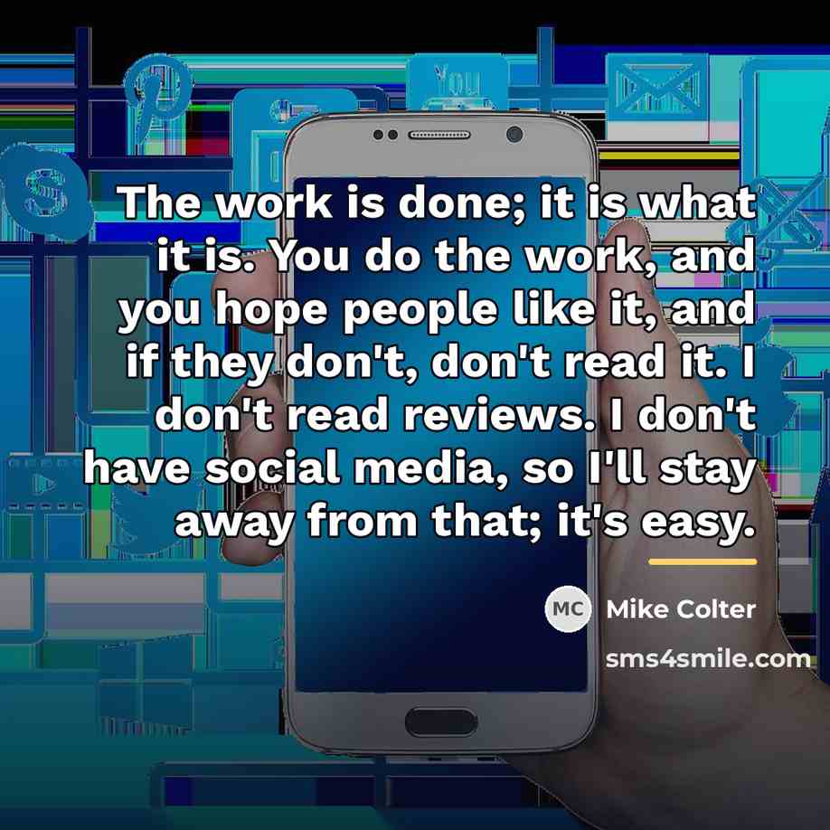 “The work is done; it is what it is. You…” quote by Mike Colter