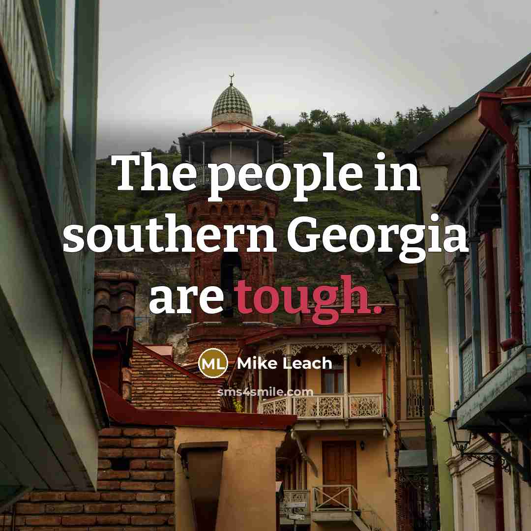 “The people in southern Georgia are tough.…” quote by Mike Leach