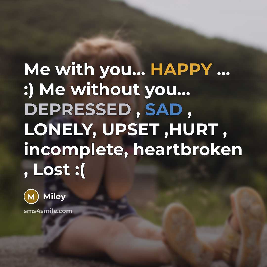 “Me with you... HAPPY ... :) Me without you... DEPRESSED…” quote by Miley