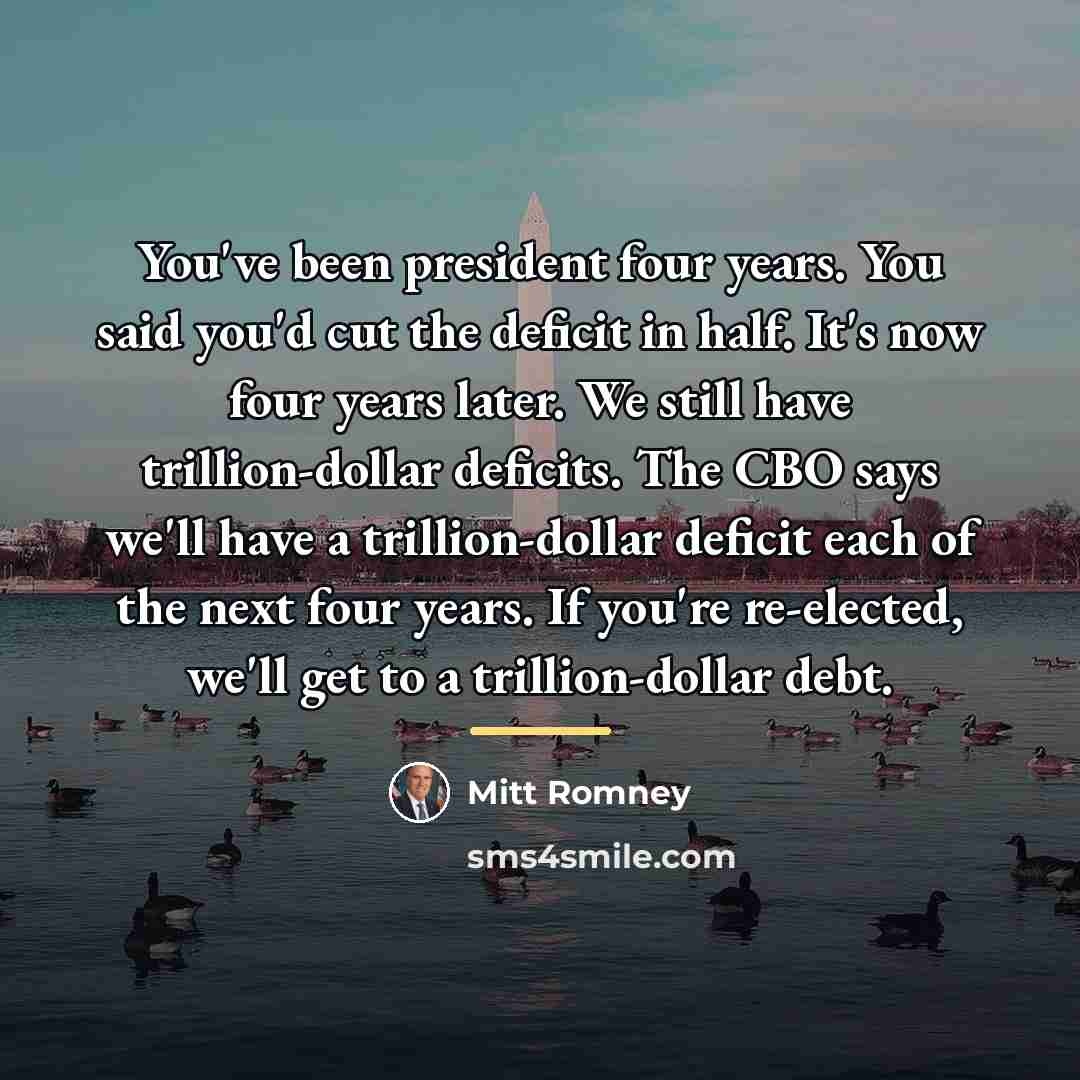 “You've been president four years. You said you'd cut the…” quote by Mitt Romney