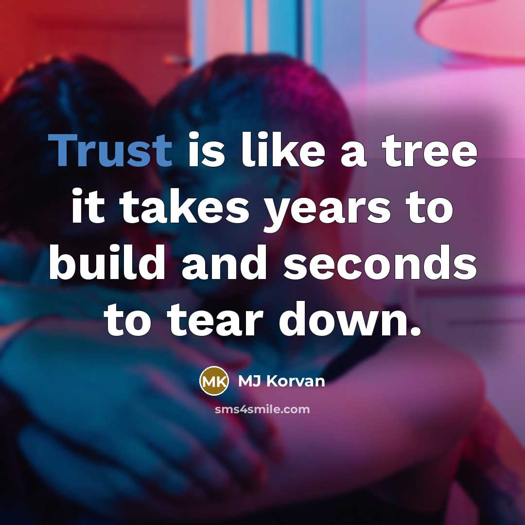 “Trust is like a tree it takes years to build…” quote by MJ Korvan