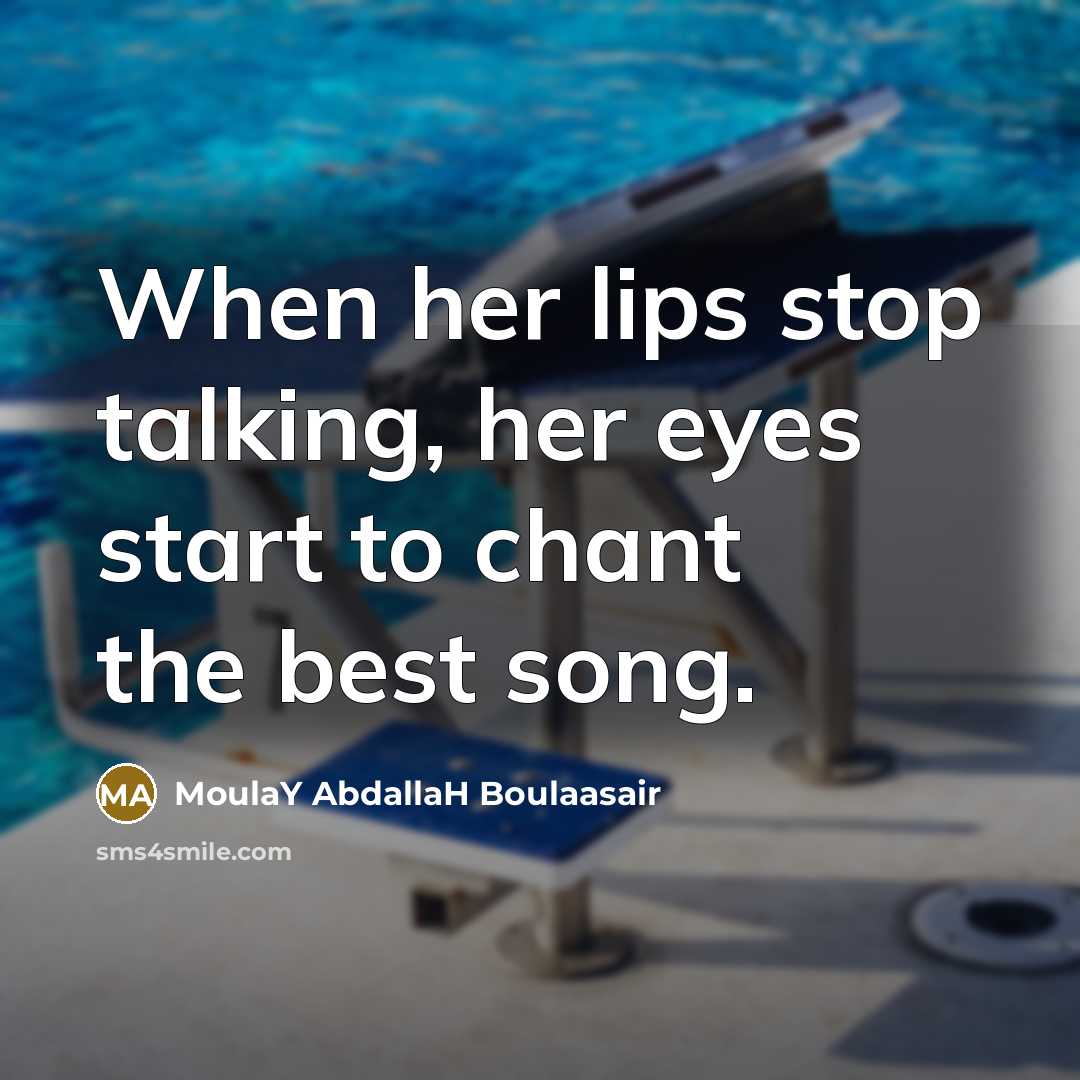 “When her lips stop talking, her eyes start to chant…” quote by MoulaY AbdallaH Boulaasair