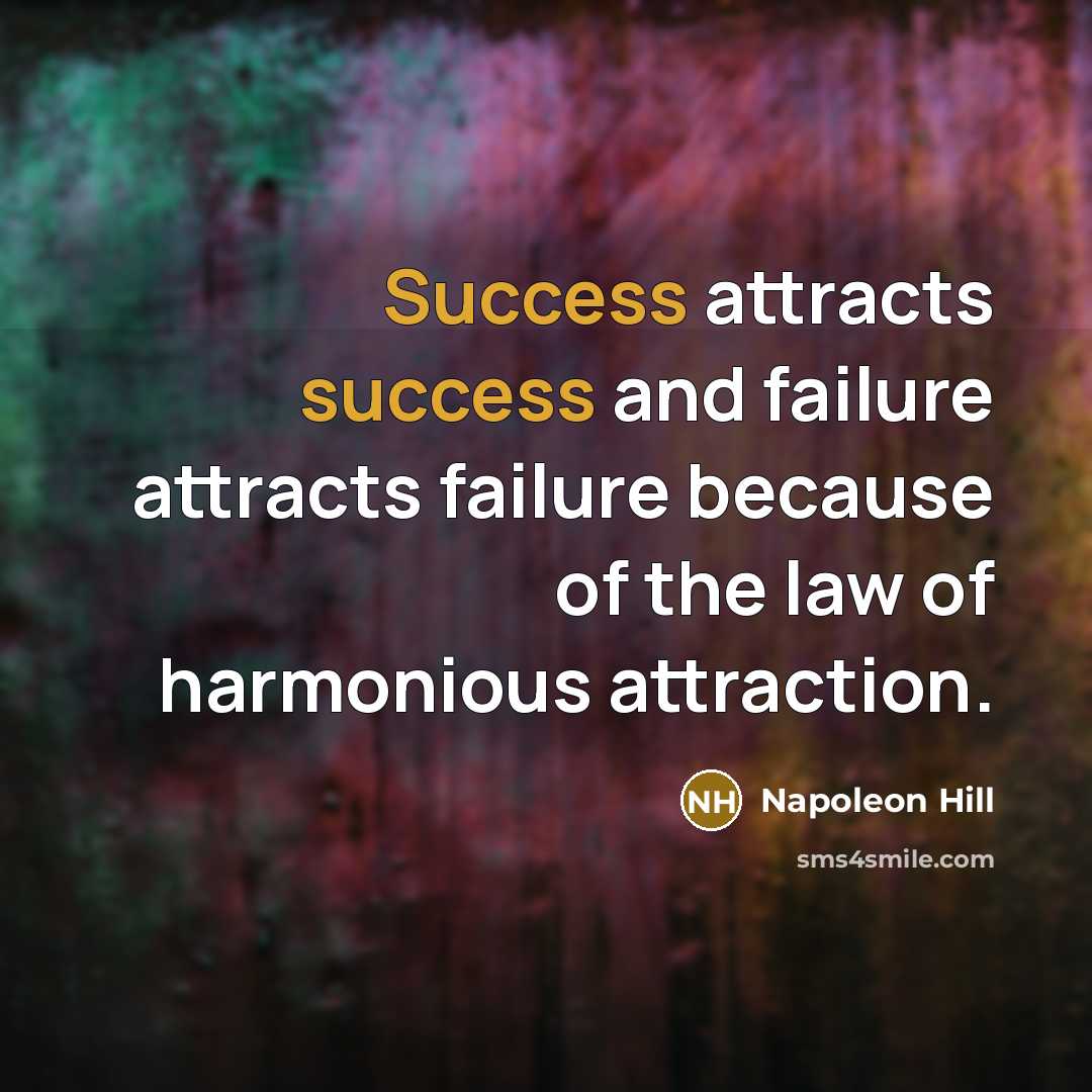 “Success attracts success and failure attracts failure because of the…” quote by Napoleon Hill