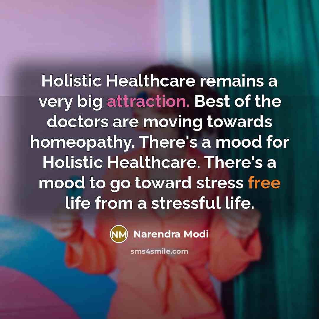 “Holistic Healthcare remains a very big attraction. Best of the…” quote by Narendra Modi