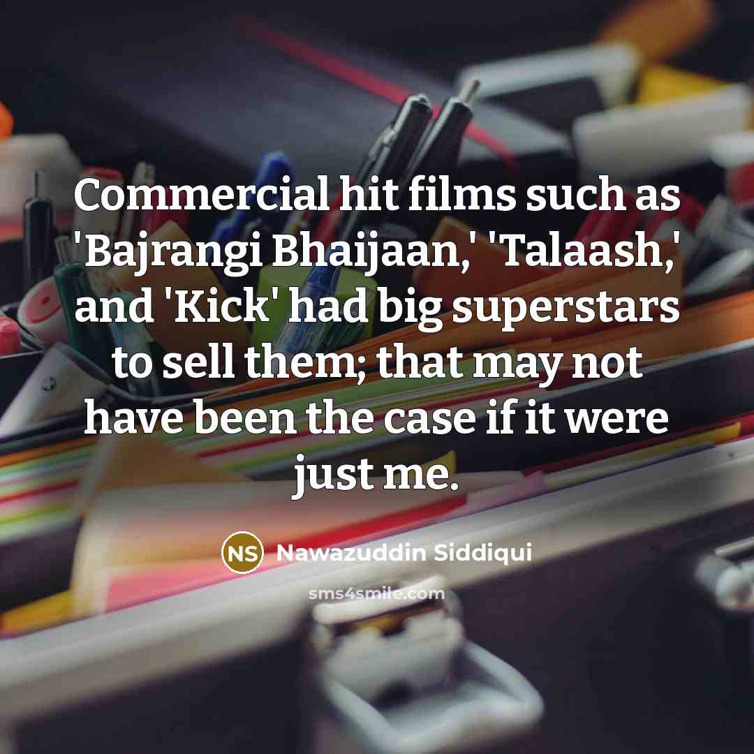 “Commercial hit films such as 'Bajrangi Bhaijaan,' 'Talaash,' and 'Kick'…” quote by Nawazuddin Siddiqui