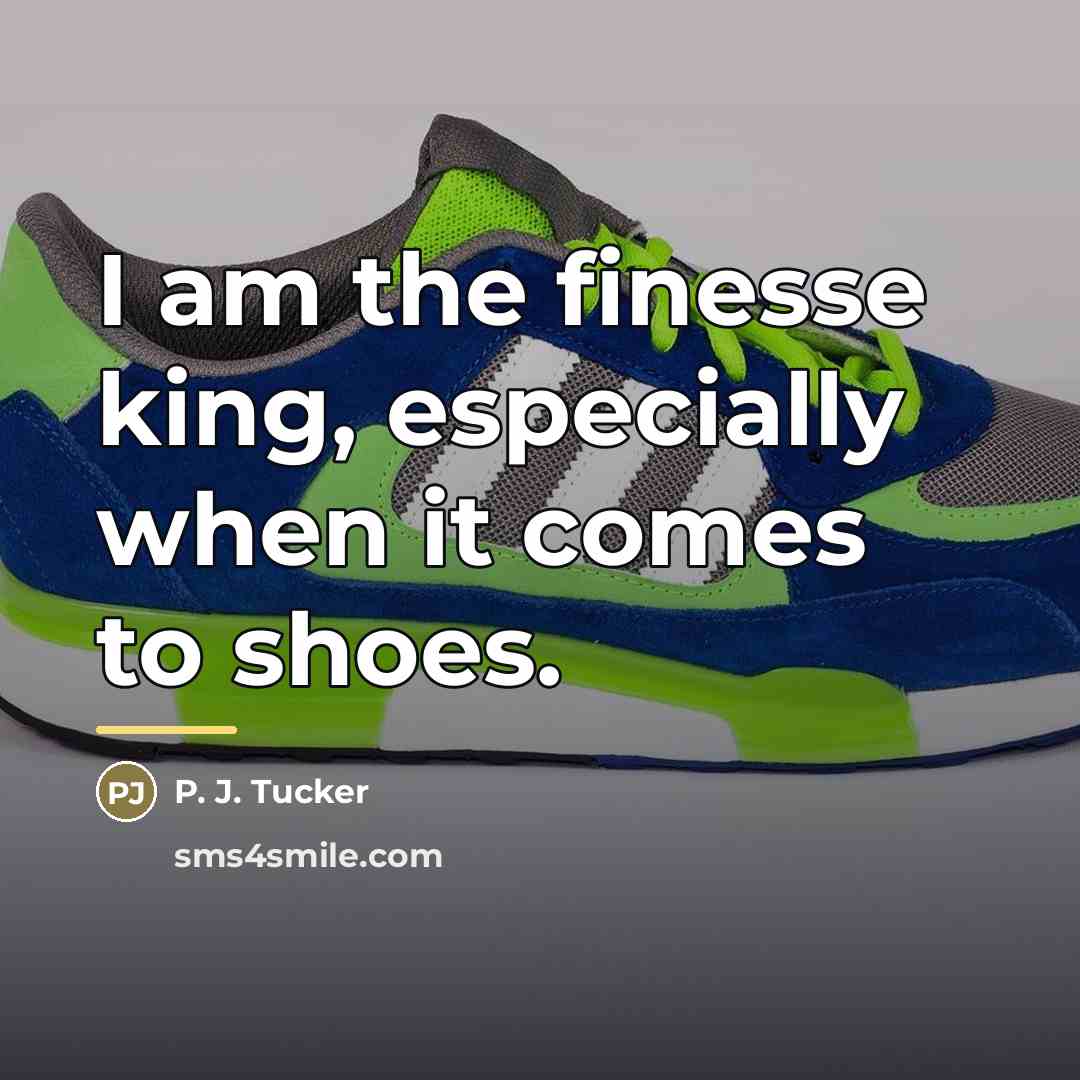 “I am the finesse king, especially when it comes to…” quote by P. J. Tucker